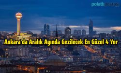 Ankara'da Aralık Ayında Gezilecek En Güzel 4 Yer 2023