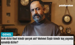 Arak dizisi Rauf kimdir gerçek adı? Mehmet Özgür kimdir kaç yaşında oynadığı diziler?