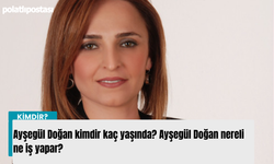 Ayşegül Doğan kimdir kaç yaşında? Ayşegül Doğan nereli ne iş yapar?