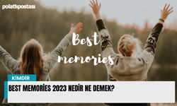 Best memories 2023 nedir ne demek?