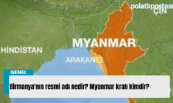 Birmanya'nın resmi adı nedir? Myanmar kralı kimdir?