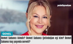 Demet Sabancı kimdir? Demet Sabancı Çetindoğan eşi kim? Demet Sabancı kaç yaşında serveti?