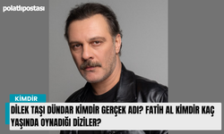 Dilek Taşı Dündar kimdir gerçek adı? Fatih Al kimdir kaç yaşında oynadığı diziler?