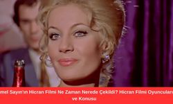 Emel Sayın'ın Hicran Filmi Ne Zaman Nerede Çekildi? Hicran Filmi Oyuncuları ve Konusu