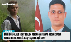 Eren Bülbül ile şehit edilen Astsubay Ferhat Gedik kimdir Ferhat Gedik nereli, kaç yaşında, eşi kim?