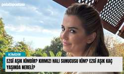Ezgi Aşık kimdir? Kırmızı Halı Sunucusu kim? Ezgi Aşık kaç yaşında nereli?