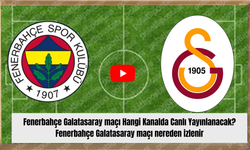 Fenerbahçe Galatasaray maçı Hangi Kanalda Canlı Yayınlanacak? Fenerbahçe Galatasaray maçı nereden izlenir