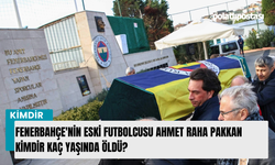 Fenerbahçe'nin eski futbolcusu Ahmet Raha Pakkan kimdir kaç yaşında öldü?