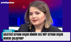 Gazeteci Seyhan Avşar kimdir evli mi? Seyhan Avşar nerede çalışıyor?