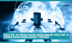 Gizli Wi-Fi Ağına Nasıl Bağlanılır? Gizli Wi-Fi Ağına Bağlanma Nasıl Yapılır?