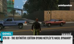 GTA III - The Definitive Edition oyunu Netflix'te nasıl oynanır?
