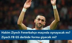 Hakim Ziyech Fenerbahçe maçında oynayacak mı? Ziyech FB GS derbide forma giyecek mi?