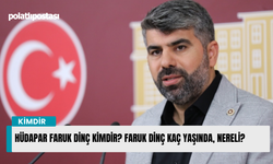 Hüdapar Faruk Dinç kimdir? Faruk Dinç kaç yaşında, nereli?