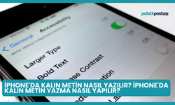 iPhone'da Kalın Metin Nasıl Yazılır? iPhone'da Kalın Metin Yazma Nasıl Yapılır?