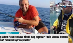 İş Adamı Yasin Cinkaya kimdir kaç yaşında? Yasin Cinkaya bulundu mu? Yasin Cinkaya'nın şirketleri