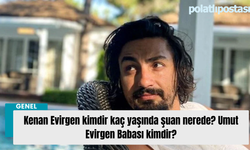 Kenan Evirgen kimdir kaç yaşında şuan nerede? Umut Evirgen Babası kimdir?