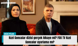 Kızıl Goncalar dizisi gerçek hikaye mi? FOX TV Kızıl Goncalar uyarlama mı?