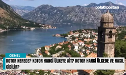 Kotor Nerede? Kotor Hangi Ülkeye Ait? Kotor Hangi Ülkede ve Nasıl Gidilir?
