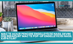 Mac'te Açılır Pencere Engelleyicisi Nasıl Devre Dışı Bırakılır? Mac'te Pop-up Engelleyicisi Nasıl Kapatılır?