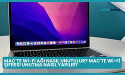 Mac'te Wi-Fi Ağı Nasıl Unutulur? Mac'te Wi-Fi Şifresi Unutma Nasıl Yapılır?