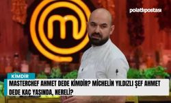 MasterChef Ahmet Dede kimdir? Michelin yıldızlı Şef Ahmet Dede kaç yaşında, nereli?