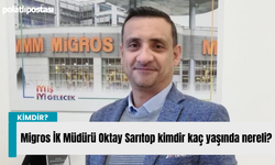 Migros İK Müdürü Oktay Sarıtop kimdir kaç yaşında nereli?