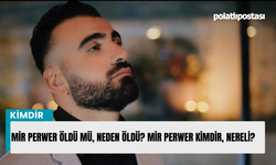Mir Perwer öldü mü, neden öldü? Mir Perwer kimdir, nereli?