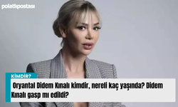 Oryantal Didem Kınalı kimdir, nereli kaç yaşında? Didem Kınalı gasp mı edildi?