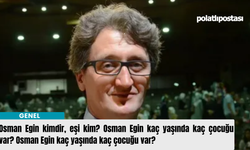 Osman Egin kimdir, eşi kim? Osman Egin kaç yaşında kaç çocuğu var? Osman Egin kaç yaşında kaç çocuğu var?