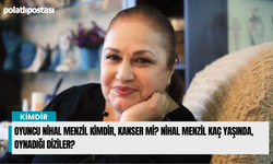 Oyuncu Nihal Menzil kimdir, kanser mi? Nihal Menzil kaç yaşında, oynadığı diziler?