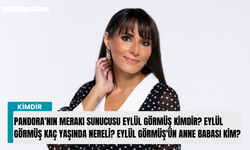 Eylül Görmüş kimdir? Pandora'nın Merakı Sunucusu Eylül Görmüş kaç yaşında nereli? Anne babası kim?