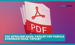 PDF Şifreleme Nasıl Yapılır? PDF Parola Koruması Nasıl Yapılır?