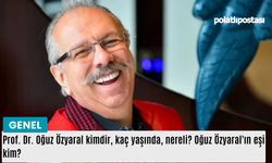 Prof. Dr. Oğuz Özyaral kimdir, kaç yaşında, nereli? Oğuz Özyaral'ın eşi kim?