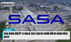 SASA neden düştü? 13 Aralık 2023 SASA'da sahibi dün ne kadar hisse sattı?