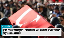 Şehit piyade sözleşmeli er Semih Yılmaz kimdir? Semih Yılmaz kaç yaşında nereli?