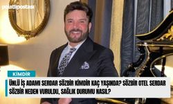 Ünlü iş adamı Serdar Sözbir kimdir kaç yaşında nereli? Sözbir Otel Serdar Sözbir neden vuruldu, sağlık durumu nasıl?