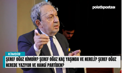 Şeref Oğuz kimdir? Şeref Oğuz kaç yaşında ve nereli? Şeref Oğuz nerede yazıyor ve hangi partiden?