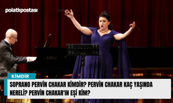 Soprano Pervin Chakar kimdir? Pervin Chakar kaç yaşında nereli? Pervin Chakar'ın eşi kim?