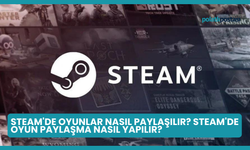 Steam'de Oyunlar Nasıl Paylaşılır? Steam'de Oyun Paylaşma Nasıl Yapılır?