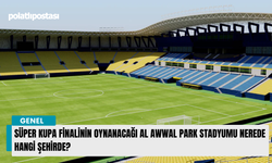 Süper Kupa finalinin oynanacağı Al Awwal Park Stadyumu nerede hangi şehirde?
