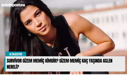 Survivor Gizem Memiç kimdir? Gizem Memiç kaç yaşında aslen nereli?