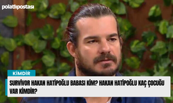 Survivor Hakan Hatipoğlu babası kim? Hakan Hatipoğlu kaç çocuğu var kimdir?