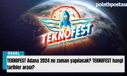 TEKNOFEST Adana 2024 ne zaman yapılacak? TEKNOFEST hangi tarihler arası?