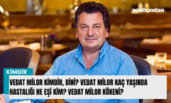 Vedat Milor kimdir, dini? Vedat Milor kaç yaşında hastalığı ne eşi kim? Vedat Milor kökeni?