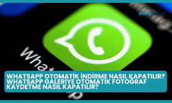 WhatsApp Otomatik İndirme Nasıl Kapatılır? WhatsApp Galeriye Otomatik Fotoğraf Kaydetme Nasıl Kapatılır?