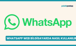 WhatsApp Web Bilgisayarda Nasıl Kullanılır?