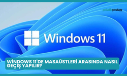 Windows 11'de Masaüstleri Arasında Nasıl Geçiş Yapılır?