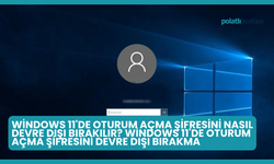Windows 11'de Oturum Açma Şifresini Nasıl Devre Dışı Bırakılır? Windows 11'de Oturum Açma Şifresini Devre Dışı Bırakma