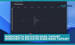 Windows'ta Ses Kaydı Nasıl Yapılır? Windows'ta Ses Kaydı Alma Nasıl Yapılır?