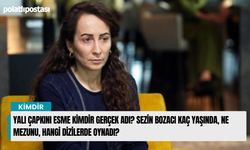 Yalı Çapkını Esme kimdir gerçek adı? Sezin Bozacı kaç yaşında, ne mezunu, hangi dizilerde oynadı?